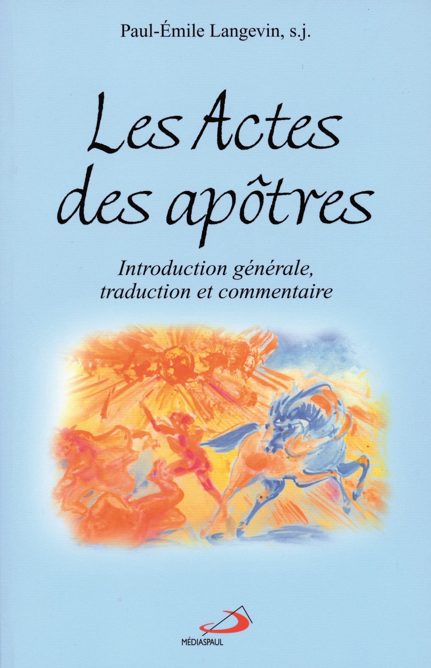 Actes des apotres - intro. gen., traduction et commentaire