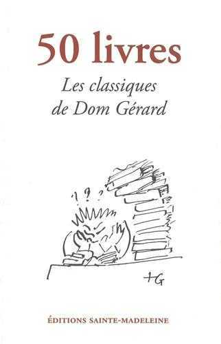 50 livres pour une vraie culture de l'esprit - Les classiques de Dom Gérard -  Collectif - STE MADELEINE