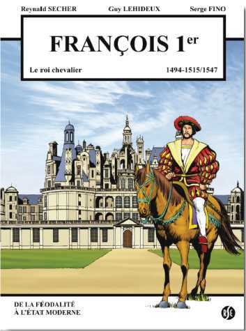 François 1er - le roi chevalier - chambord volume 1