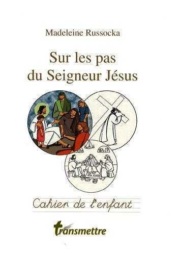 Sur les pas du seigneur jésus - cahier de l'enfant