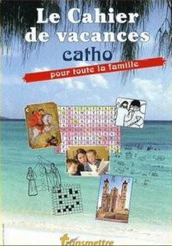 Le cahier de vacances catho pour toute la famille