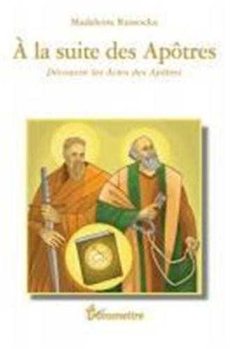 A la suite des apôtres - découvrir les actes des apôtres
