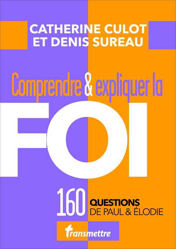 Comprendre et expliquer la foi