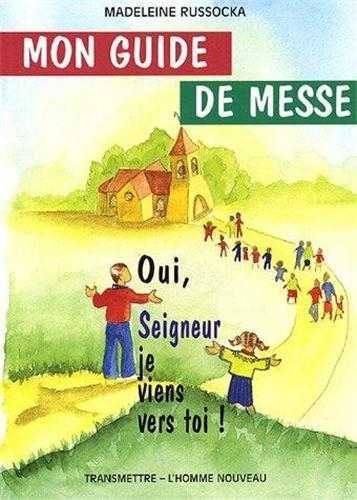 Mon guide de messe - oui, seigneur, je viens vers toi !