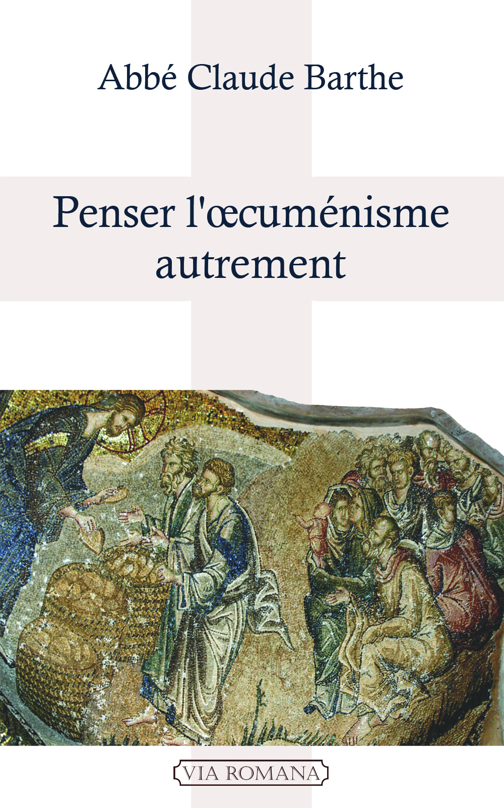 Penser l'oecuménisme autrement