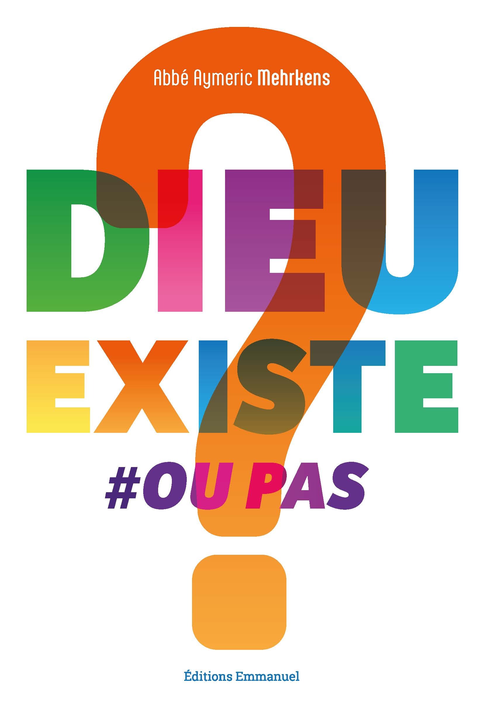 Dieu existe ou pas ?