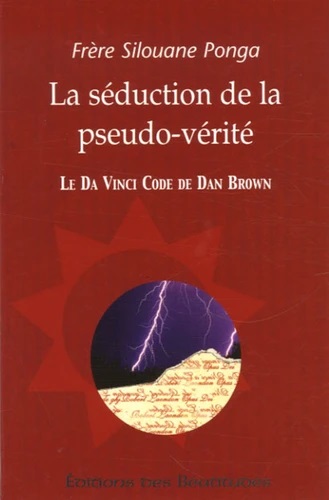 La séduction de la pseudo-vérité - le "da vinci code" de dan brown