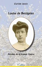 Louise de bettignies : heroine de la grande guerre