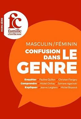 Masculin, féminin, confusion dans le genre