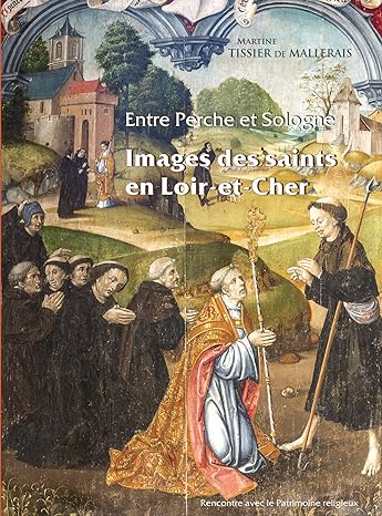 Entre perche et sologne. images des saints en loir et cher