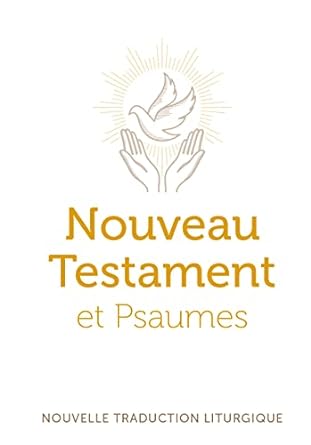 Nouveau testament et psaumes - nouvelle traduction officielle pour la liturgie